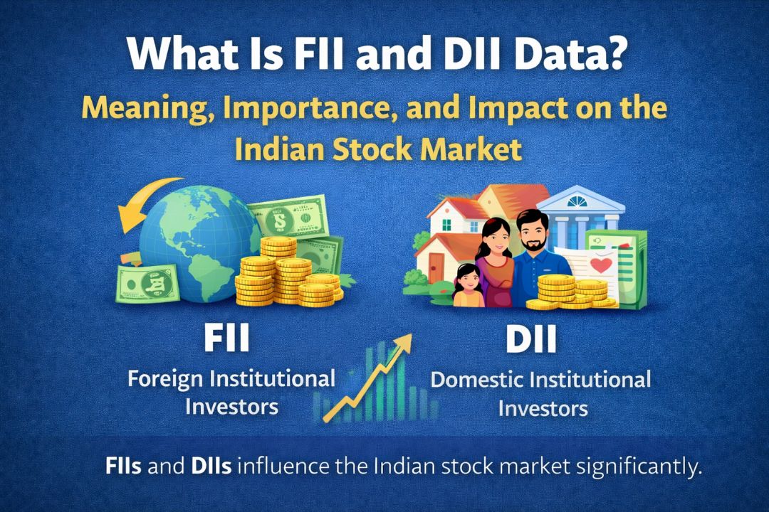 What Is FII and DII Data? Meaning, Importance, and Impact on the Indian Stock Market